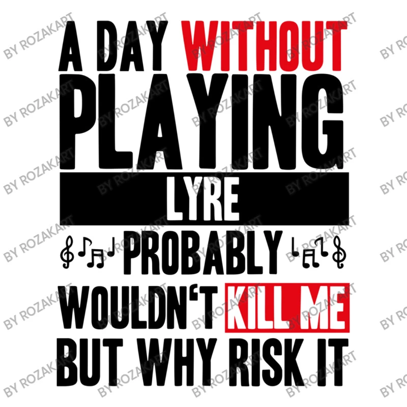 A Day Without Playing Lyre Funny Quote Toddler T-shirt - Image 3