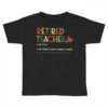 Retired Teacher Toddler T-shirt