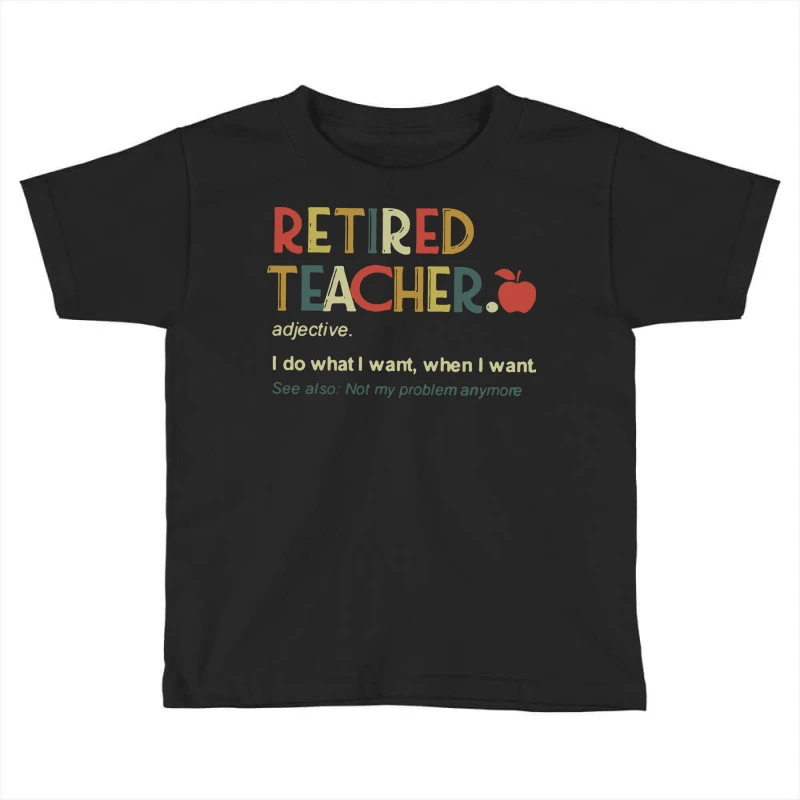 Retired Teacher Toddler T-shirt