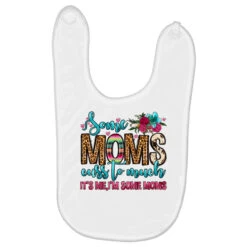 Some Moms Cuss Too Much Baby Bibs
