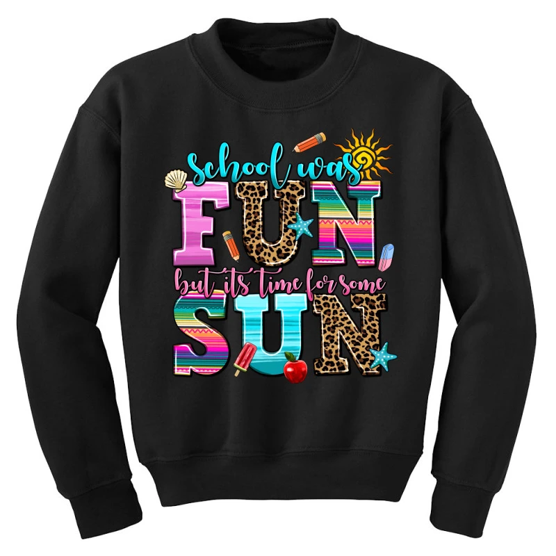 School Was Fun But Its Time For Some Sun Youth Sweatshirt - Image 3