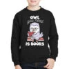 Owl You Need Is Books Youth Sweatshirt